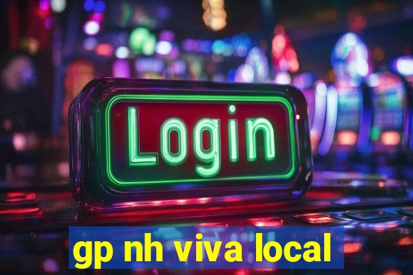 gp nh viva local